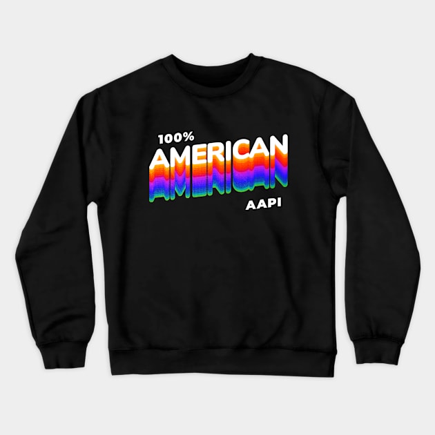 AAPI 100% American Crewneck Sweatshirt by Sahdtastic